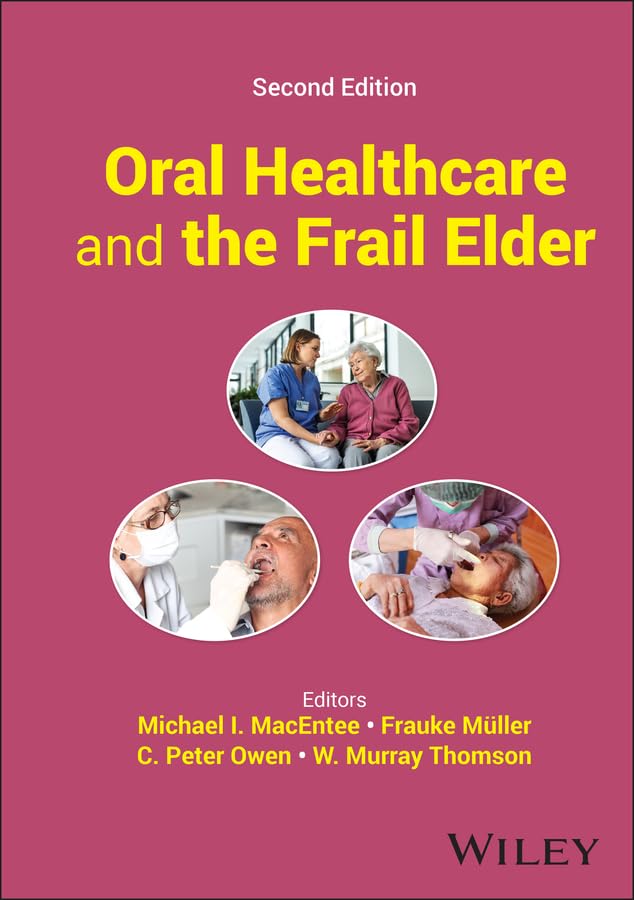 Oral Healthcare and the Frail Elder: A Clinical Perspective, 2nd Edition
