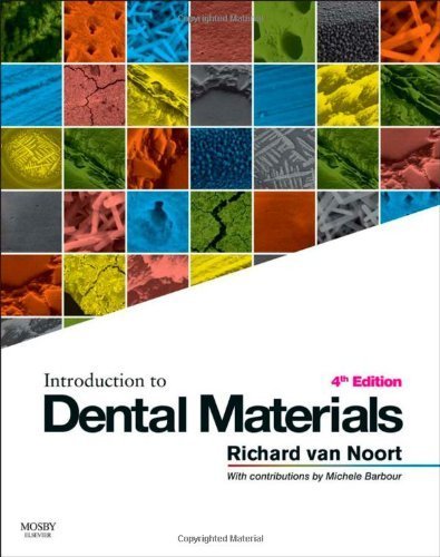 Introduction to Dental Materials, 4e 4th (fourth) Edition by Van Noort BSc DPhil DSc FAD FRSA, Richard published by Mosby (2013)
