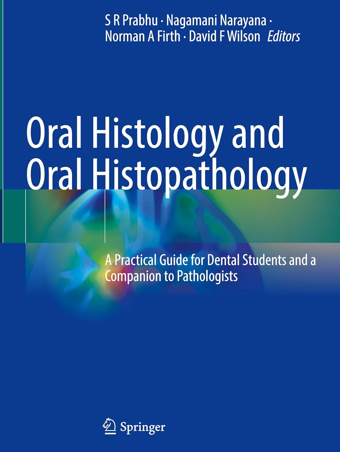 Oral Histology and Oral Histopathology: A Practical Guide for Dental Students and a Companion to Pathologists