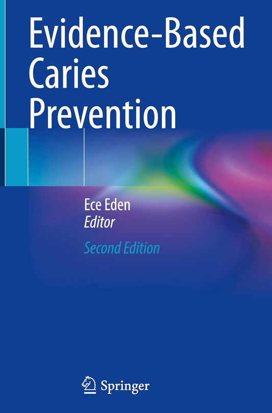 Evidence-Based Caries Prevention Second Edition 2025