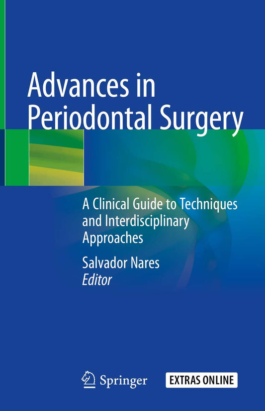 Advances in Periodontal Surgery: A Clinical Guide to Techniques and Interdisciplinary Approaches 1st ed. 2020 Edition