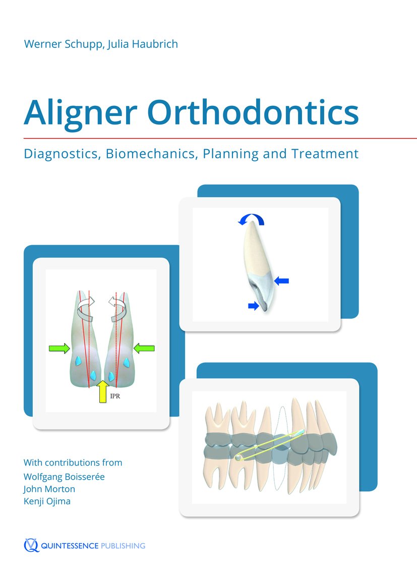 Aligner Orthodontics: Diagnostics, Biomechanics, Planning, and Treatment (scanned copy)