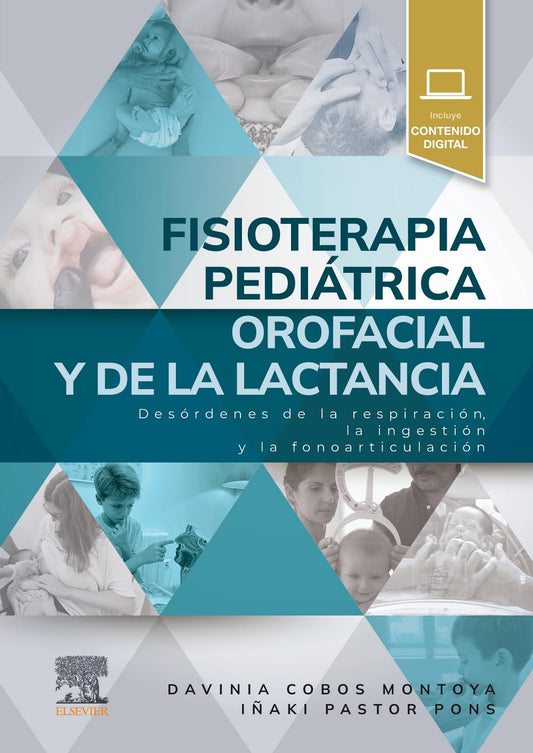 Fisioterapia pediátrica orofacial y de la lactancia: Desórdenes de la respiración, la ingestión y la fonoarticulación -2025