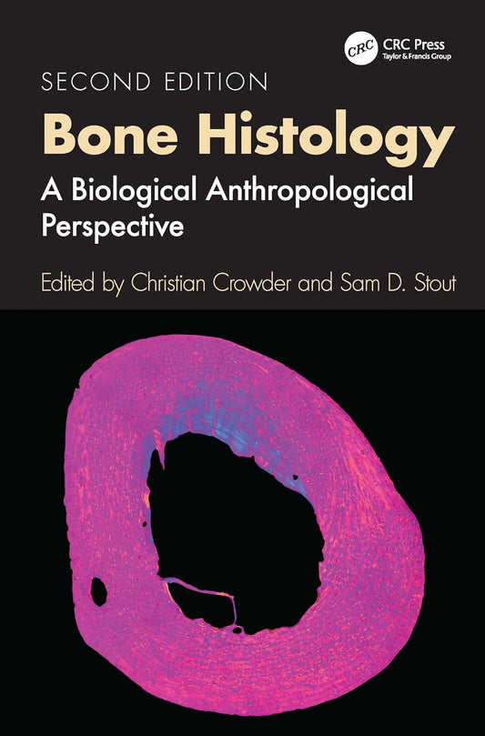Bone Histology: A Biological Anthropological Perspective, 2nd Edition