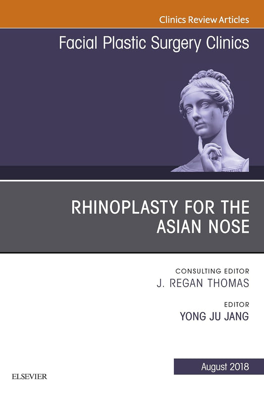 Preservation Rhinoplasty, An Issue of Facial Plastic Surgery Clinics of North America (Volume 33-2)