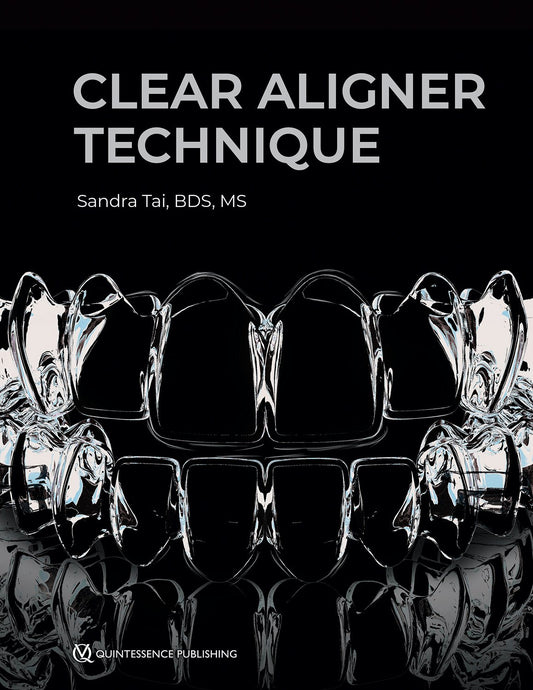 Clear Aligner Technique 1nd Edition
