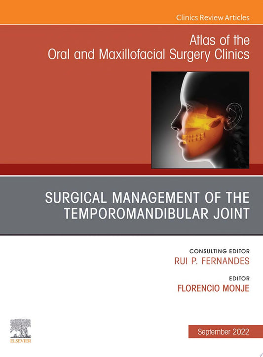 Temporomandibular Joint Surgery, An Issue of Atlas of the Oral & Maxillofacial Surgery Clinics, E-book