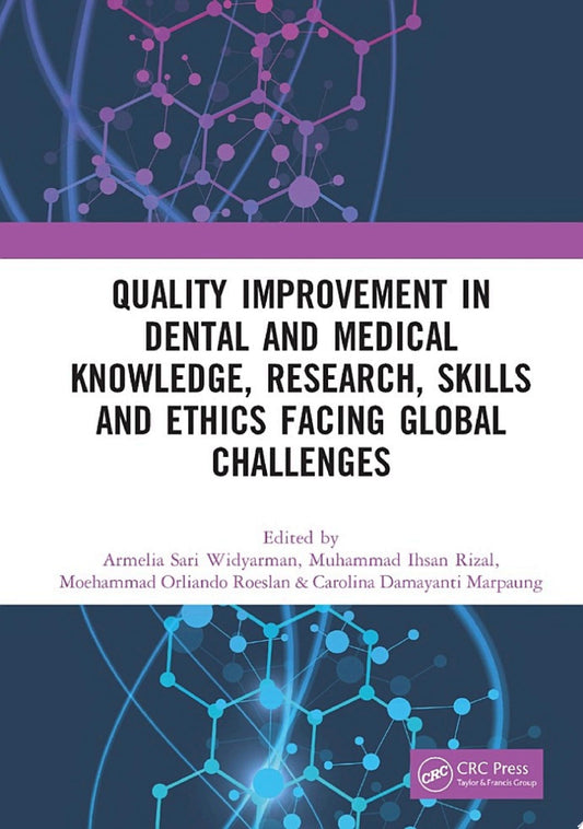 Quality Improvement in Dental and Medical Knowledge, Research, Skills and Ethics Facing Global Challenges