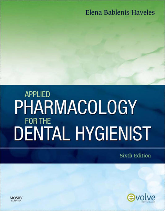 Applied Pharmacology for the Dental Hygienist - E-Book